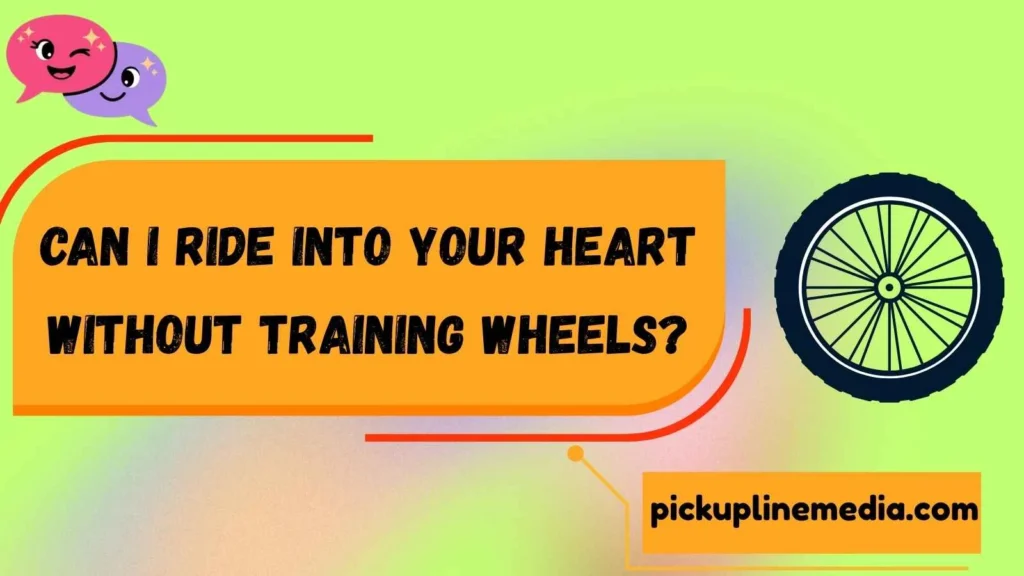Bicycle Wheel Pick Up Lines
