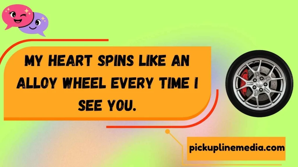 Car Wheel Pick Up Lines