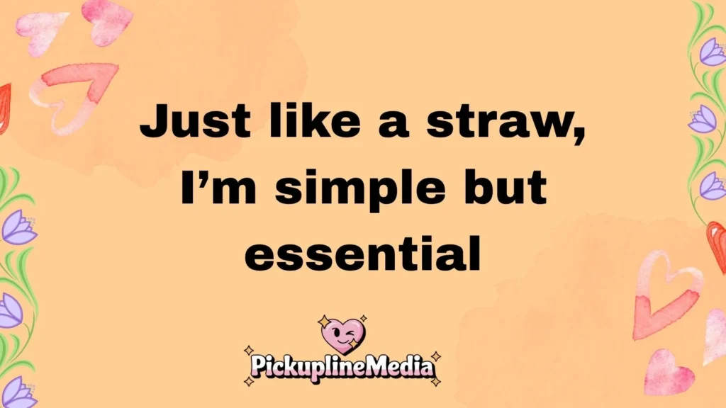 Clever Straw Pickup Lines 