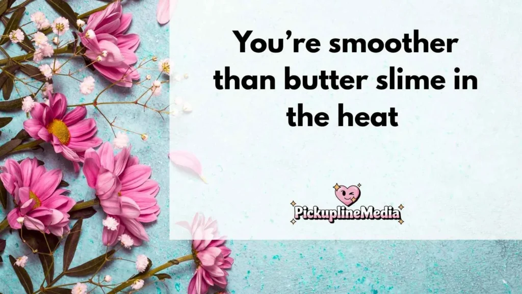  Dirty Slime Pickup Lines