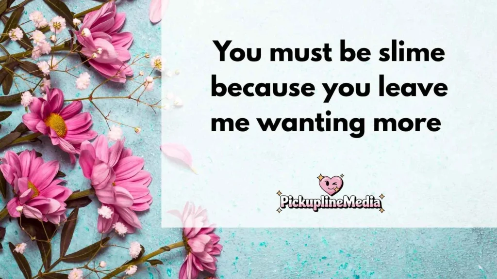 Flirty Slime Pickup Lines 