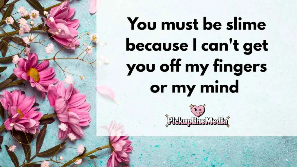  Funny Slime Pickup Lines 