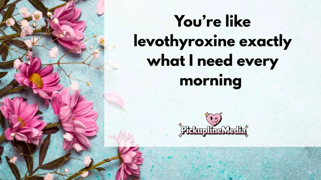 Funny Thyroid Pickup Lines
