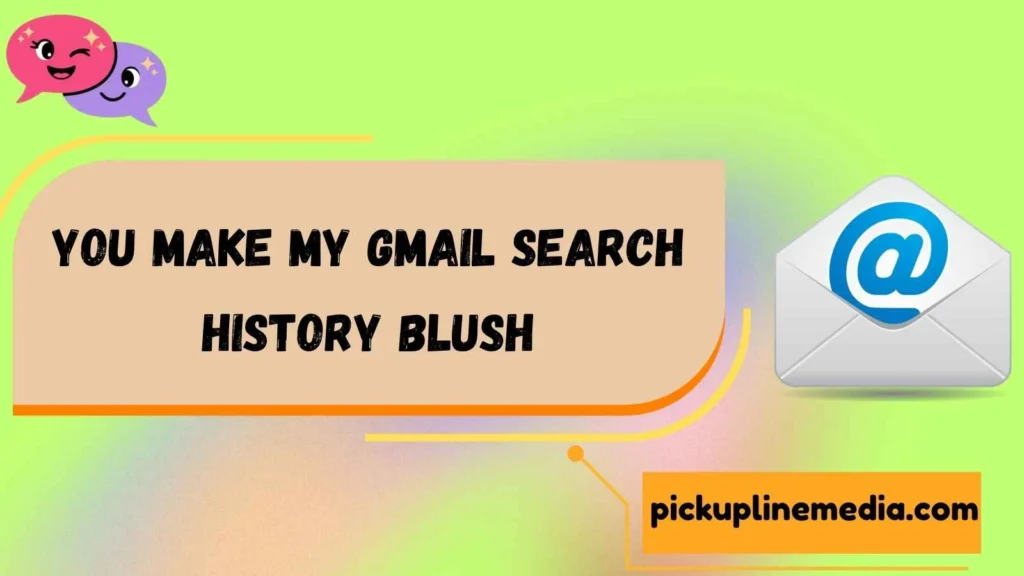 Gmail Inspired Pickup Lines