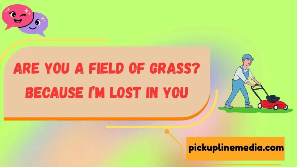 Lawn Love Pickup Lines