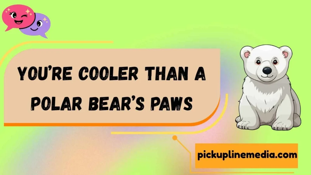 Polar Bear Pick Up Lines