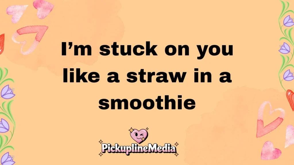 Sweet Straw Pickup Lines 