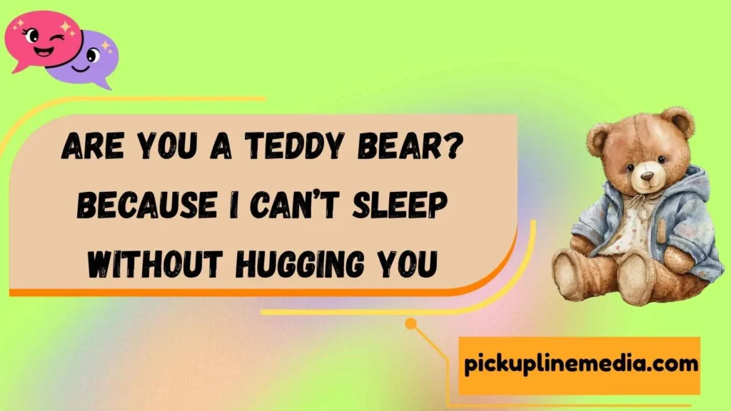 Teddy Bear Pick Up Lines